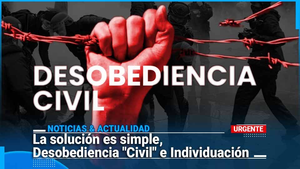 La solución es simple, Desobediencia “Civil” e Individuación